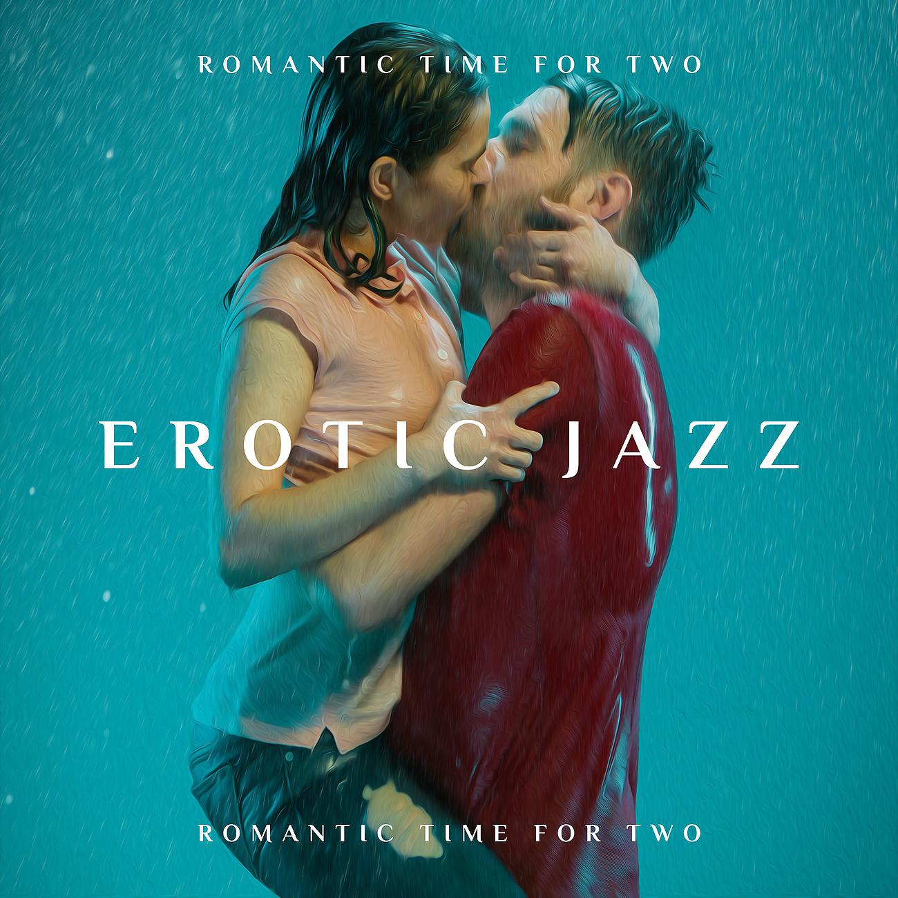 Постер альбома Erotic Jazz - Romantic Time for Two - Closeness and Madness