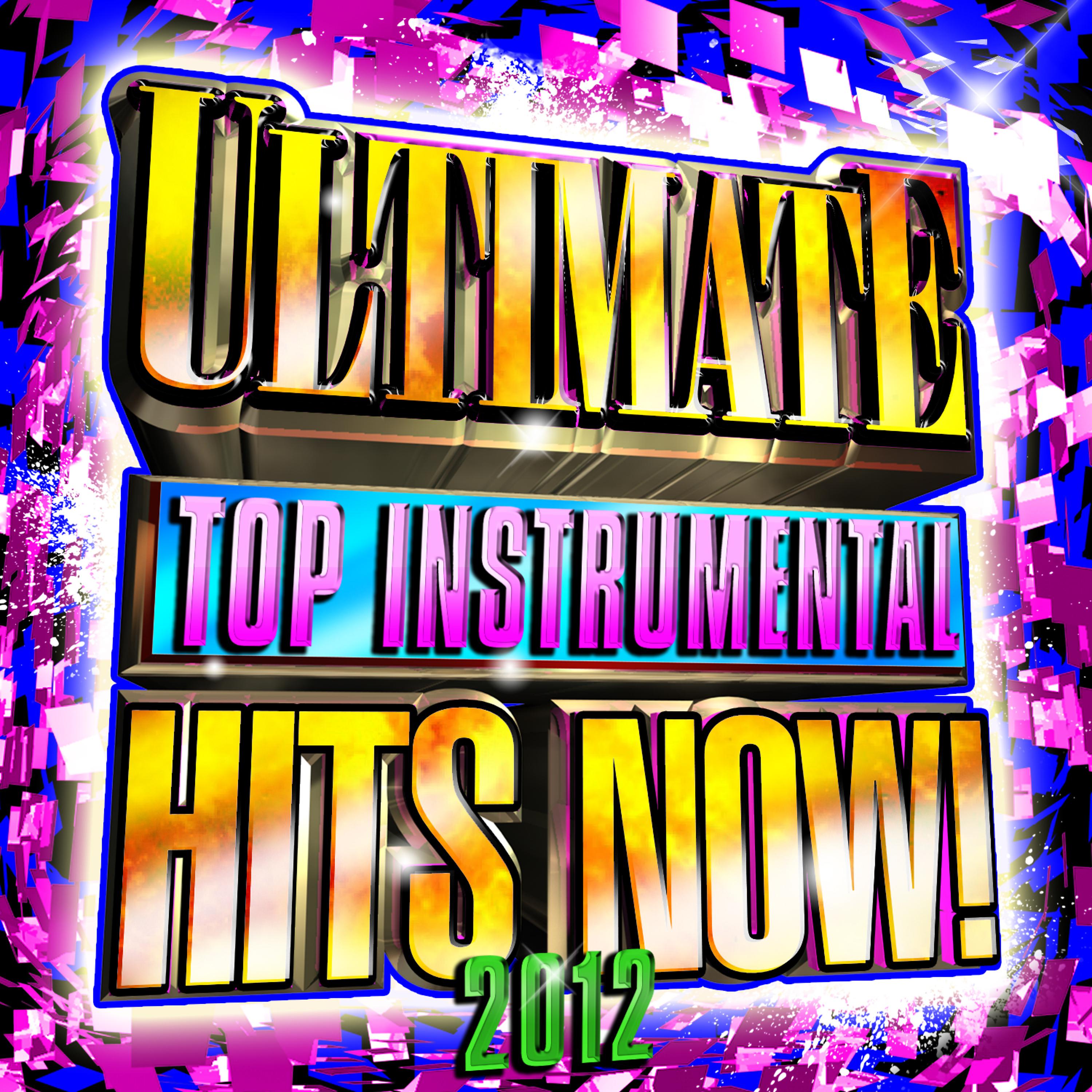Постер альбома Ultimate Top Instrumental Hits Now! 2012