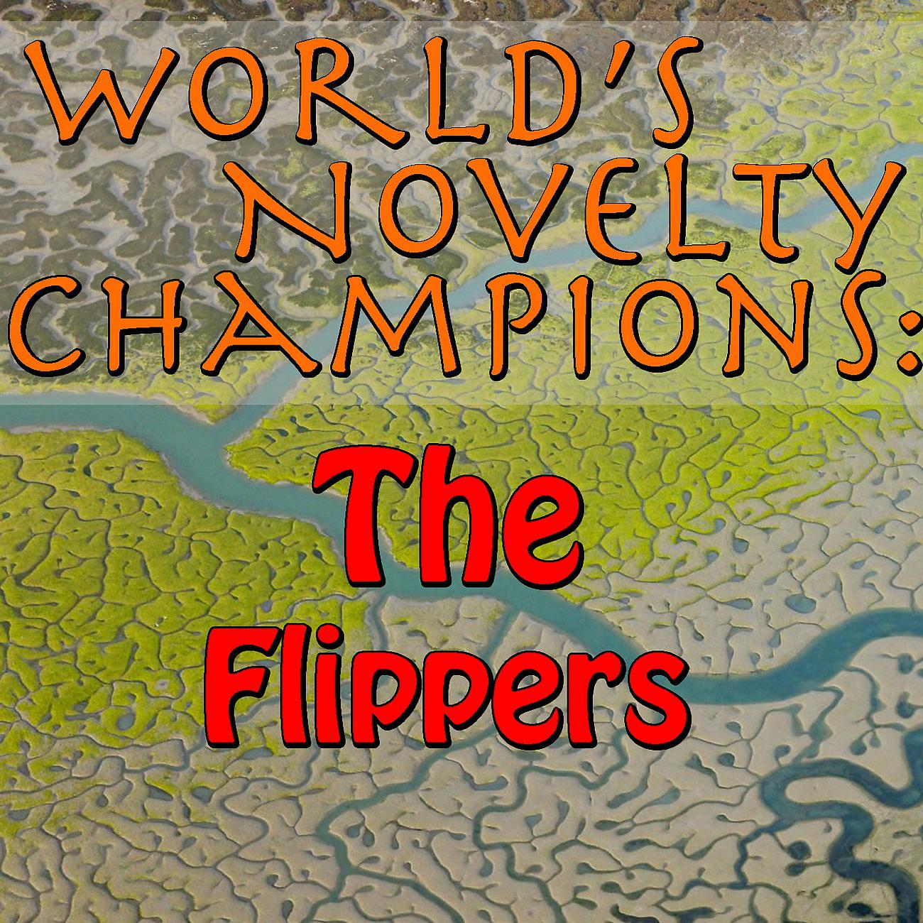 Постер альбома World's Novelty Champions: The Flippers