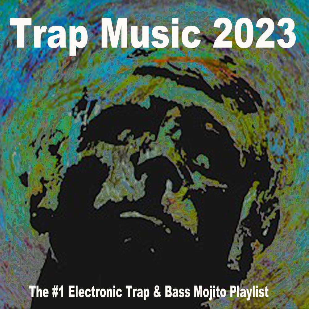 Постер альбома Trap Music 2023 (The #1 Electronic Trap & Bass Mojito Playlist)