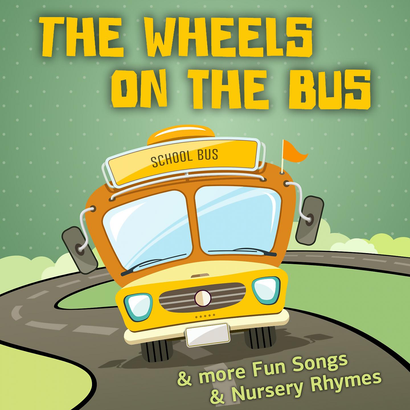 Постер альбома The Wheels on the Bus & More Fun Songs & Nursery Rhymes