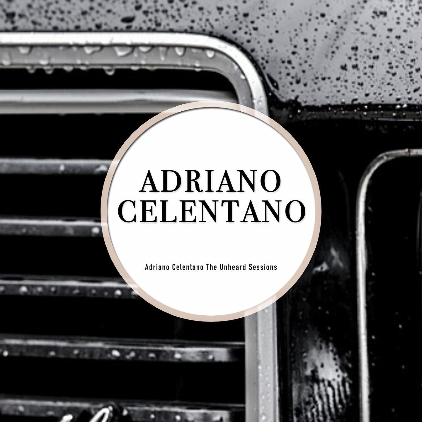 Постер альбома Adriano Celentano The Unheard Sessions