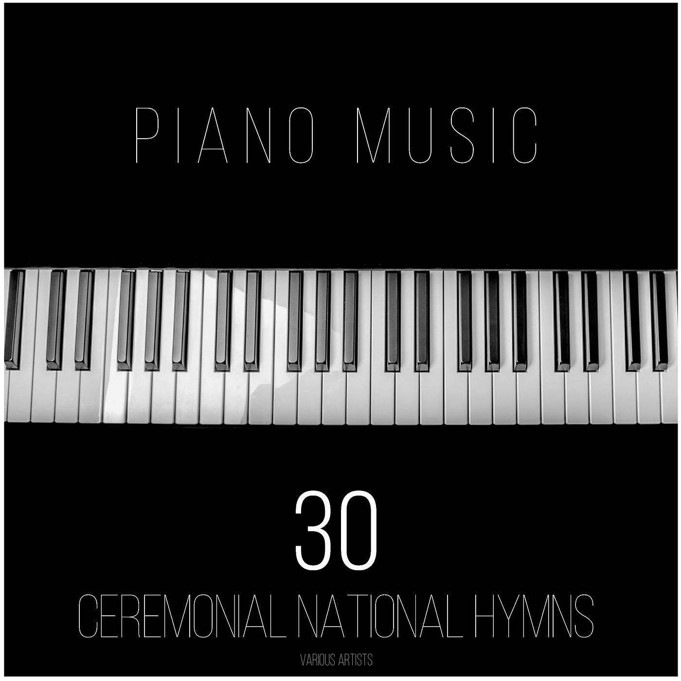 Постер альбома Piano Music 30 Ceremonial National Hymns