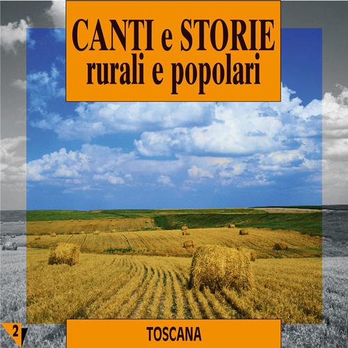 Постер альбома Canti e storie rurali e popolari : Toscana, vol. 2
