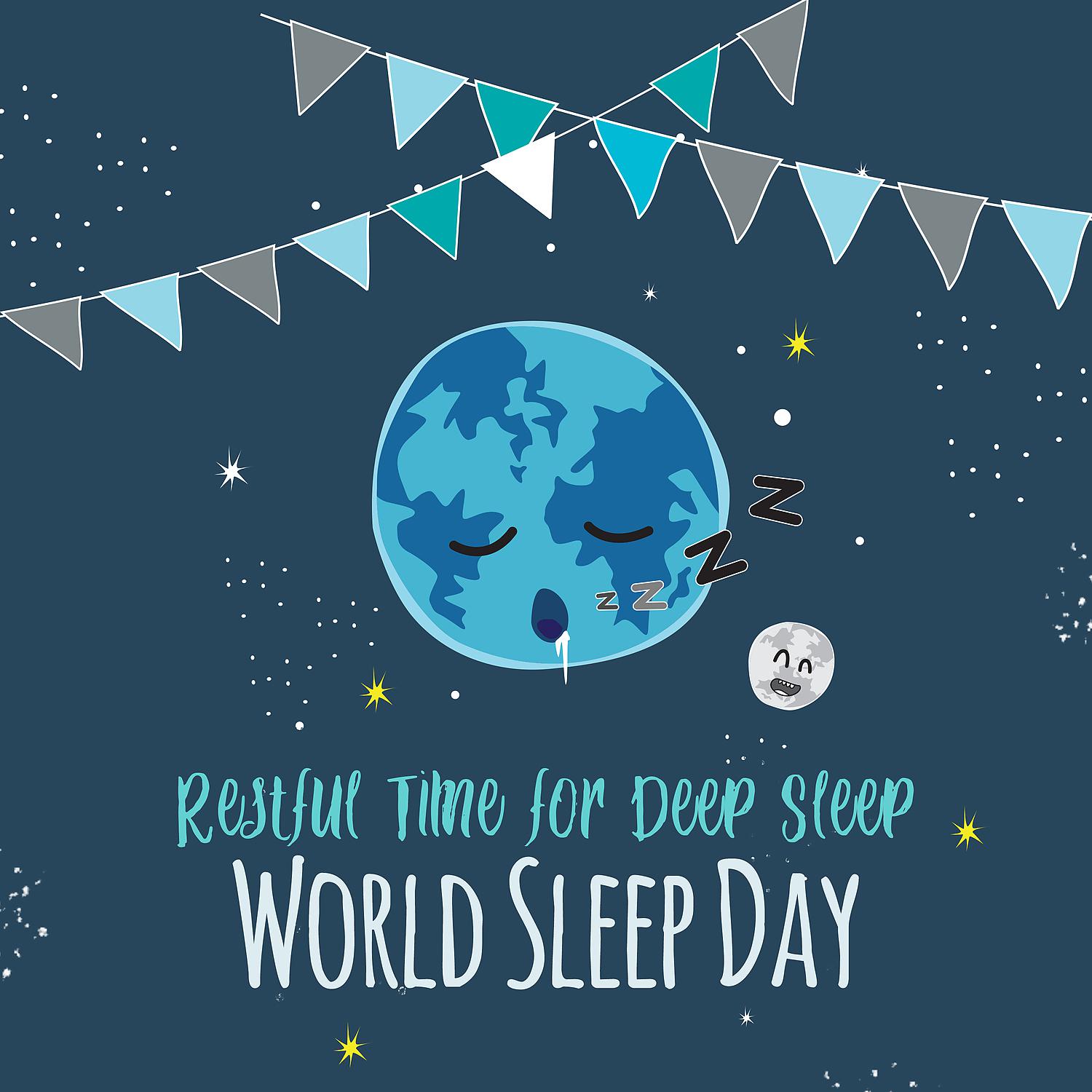 Постер альбома Restful Time for Deep Sleep - World Sleep Day: Tranquility Sleep, Calm & Peace, Soothing Phase