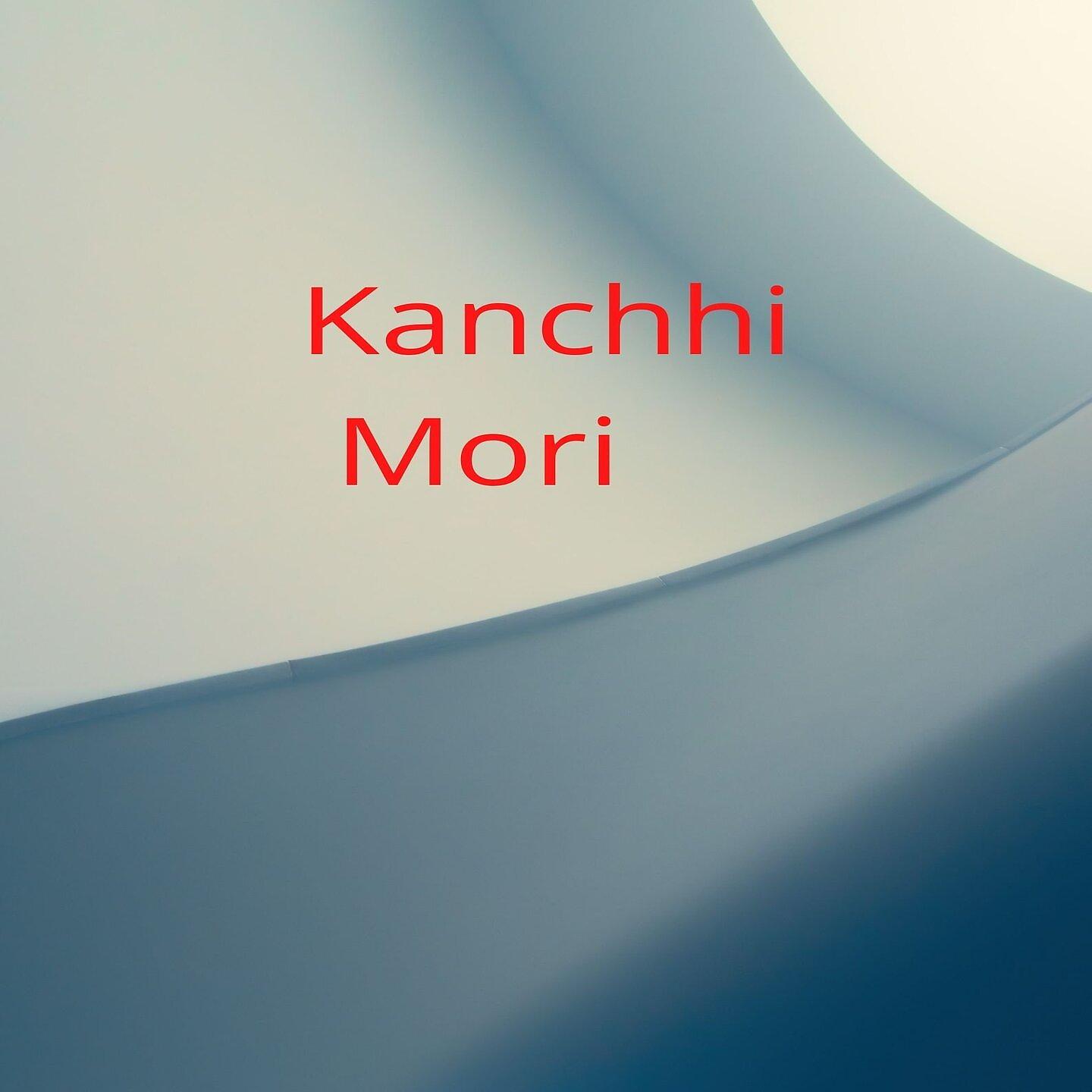 Постер альбома Kanchhi Mori