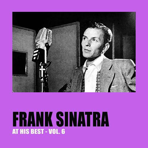 Постер альбома Frank Sinatra At His Best, Vol. 6