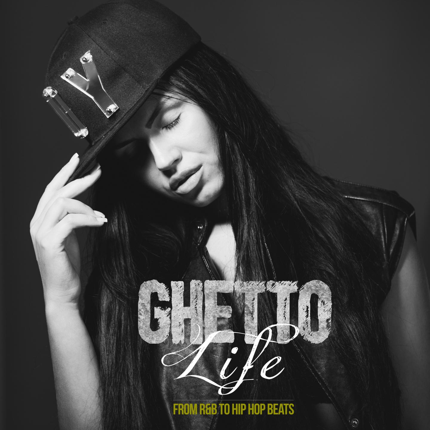 Постер альбома Ghetto Life: From R&B to Hip Hop Beats