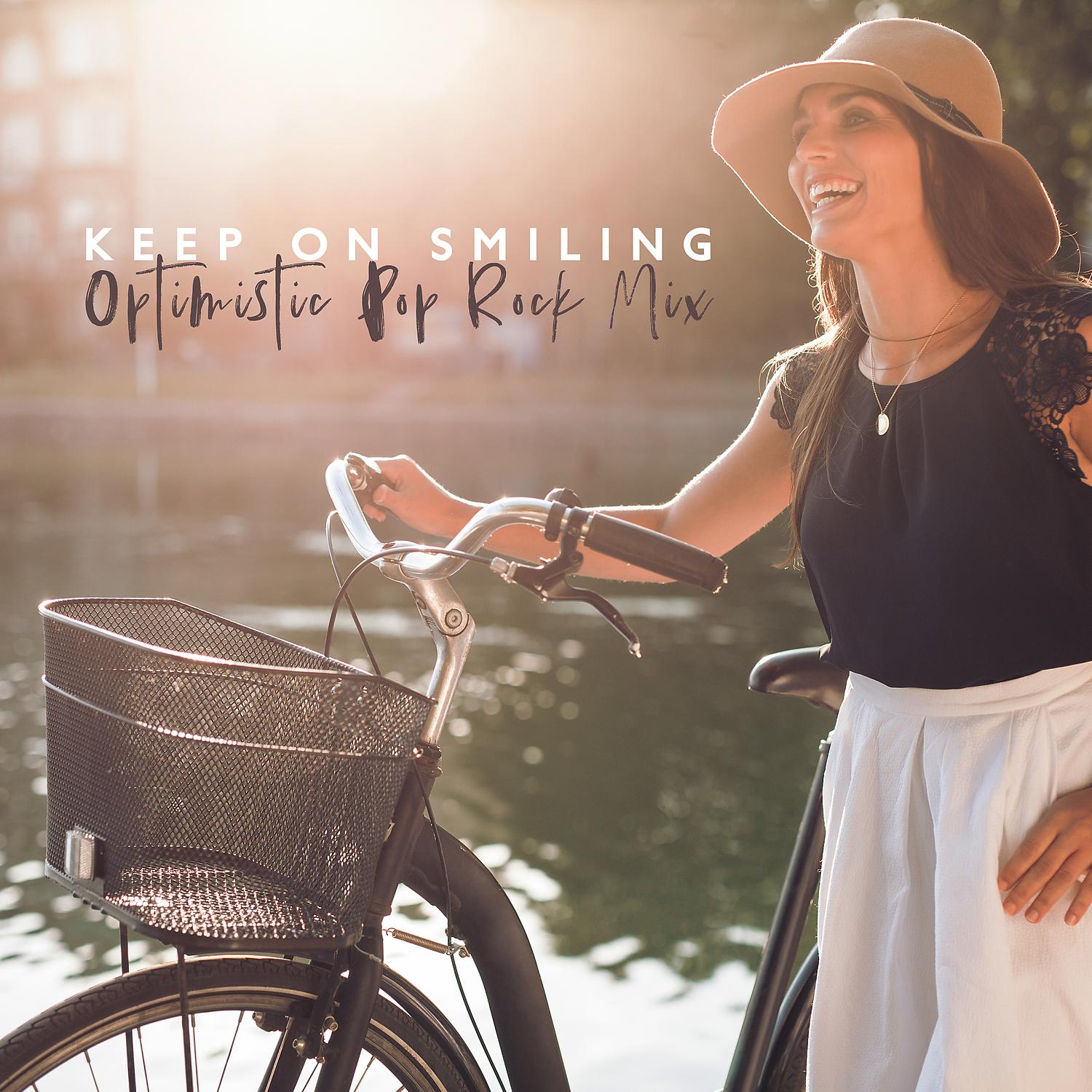 Постер альбома Keep on Smiling: Optimistic Pop Rock Mix