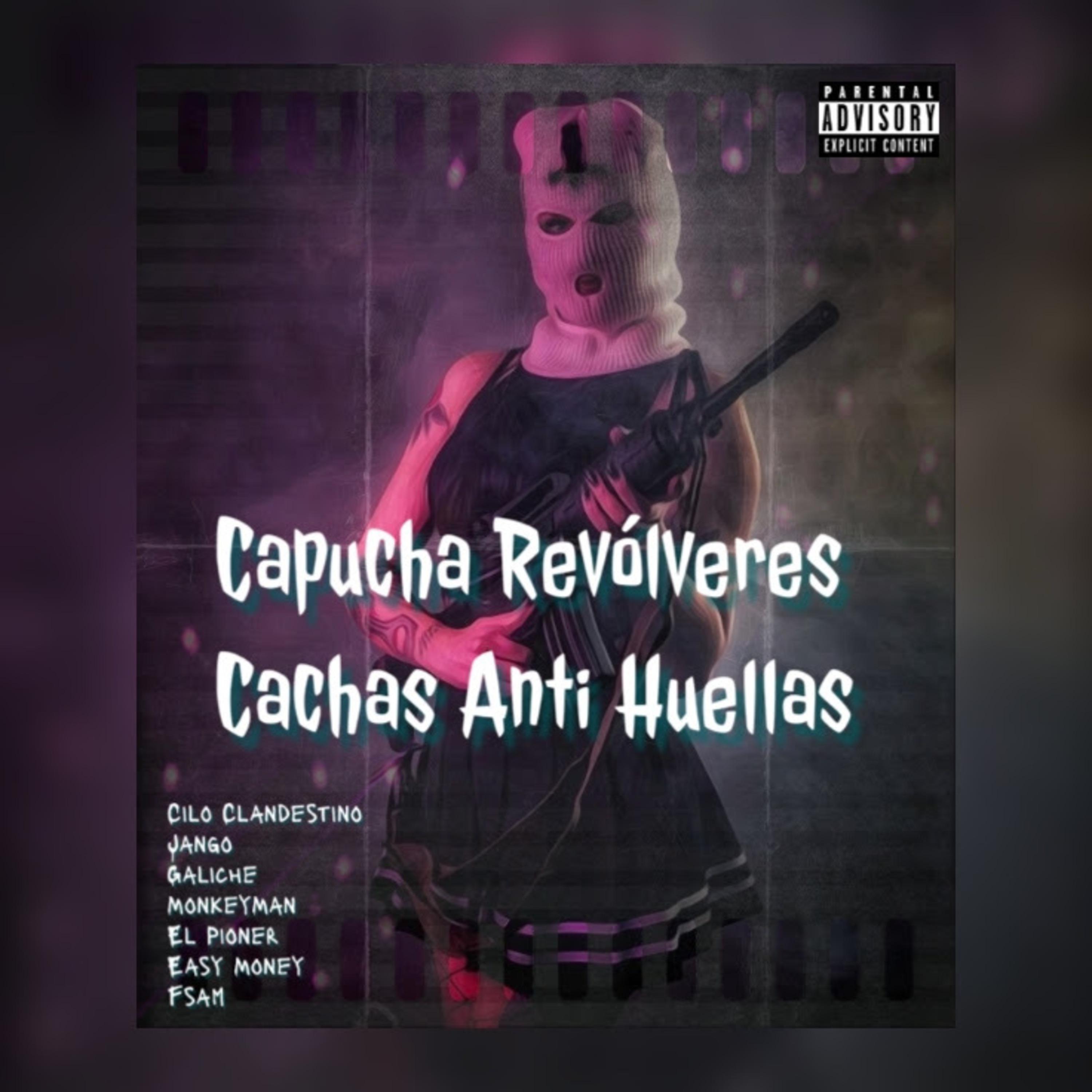 Постер альбома Capucha Revólveres Cachas Anti Huellas