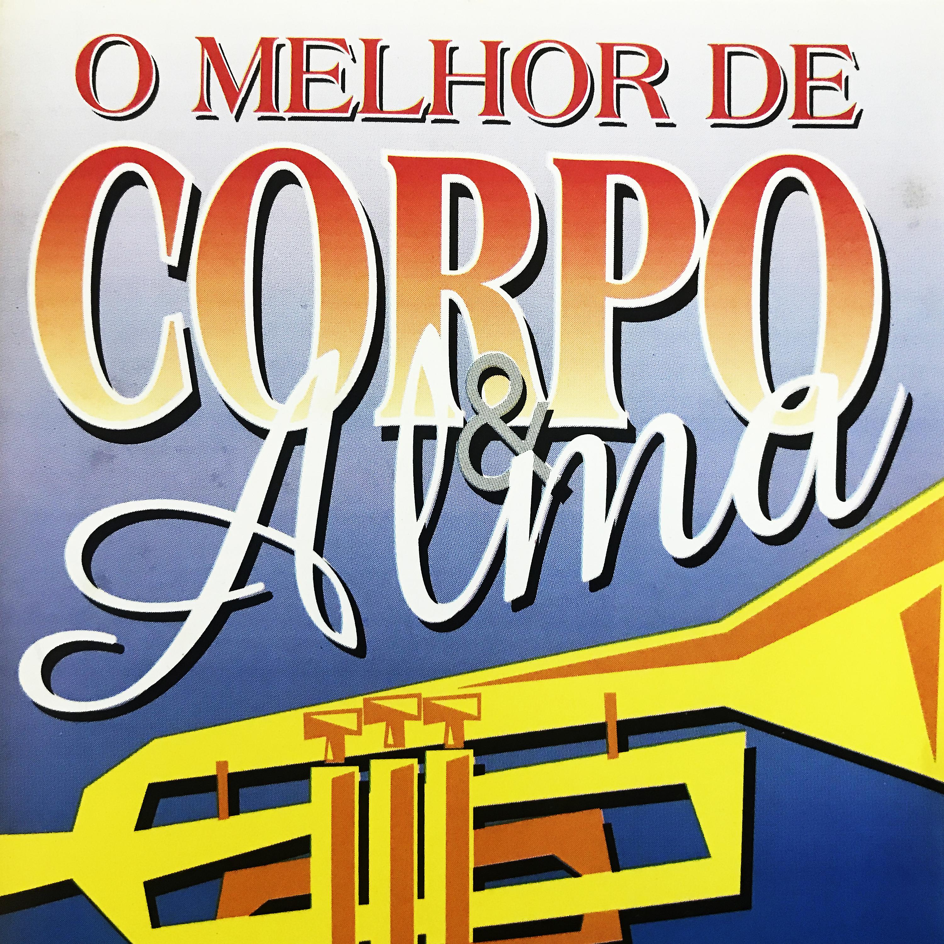 Постер альбома O Melhor de Corpo & Alma