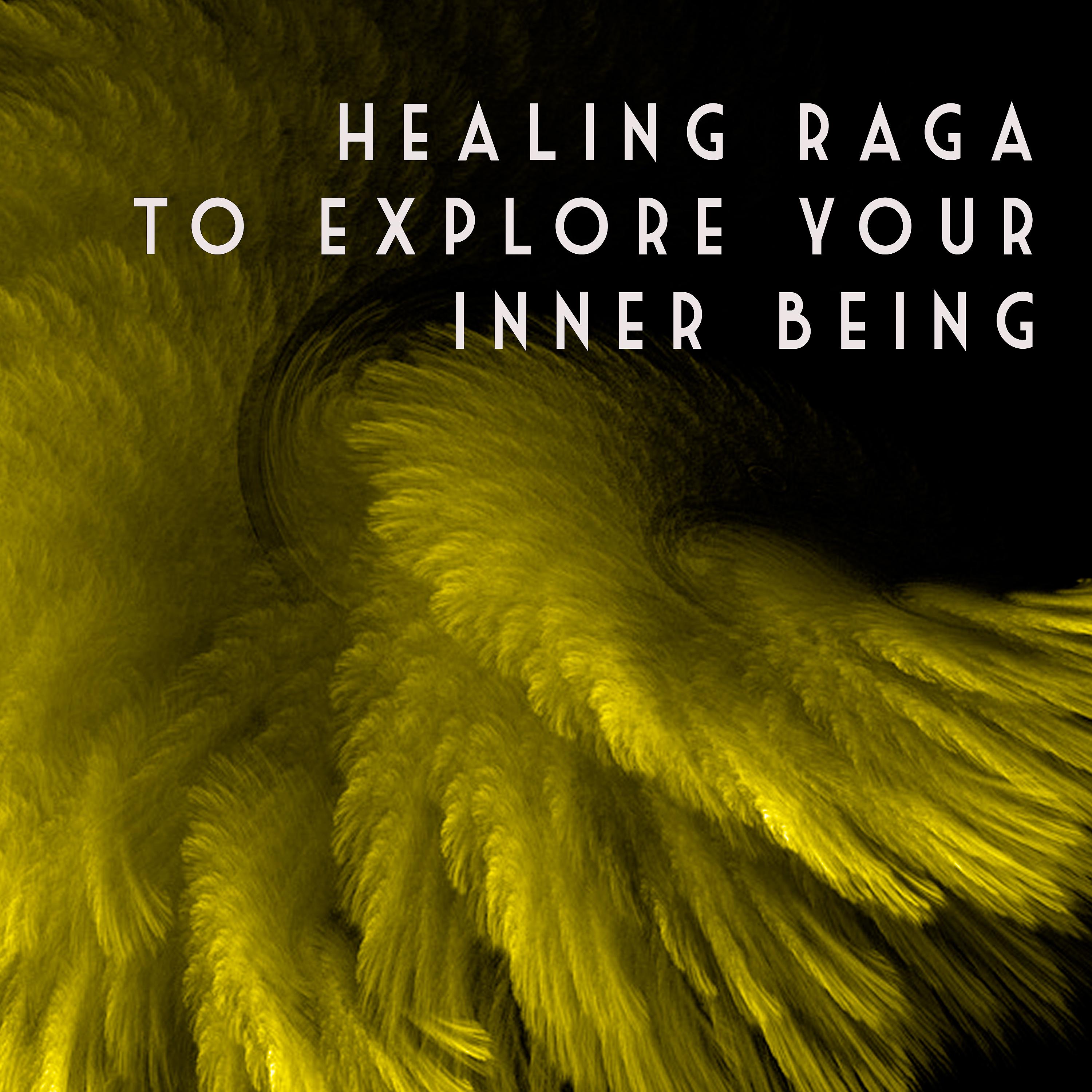Постер альбома Healing Raga To Explore Your Inner Being