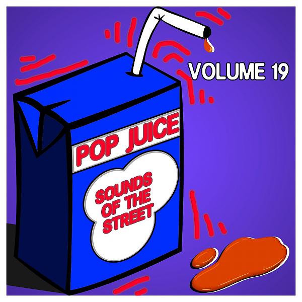 Постер альбома Pop Juice Sounds of the Street,Vol.19