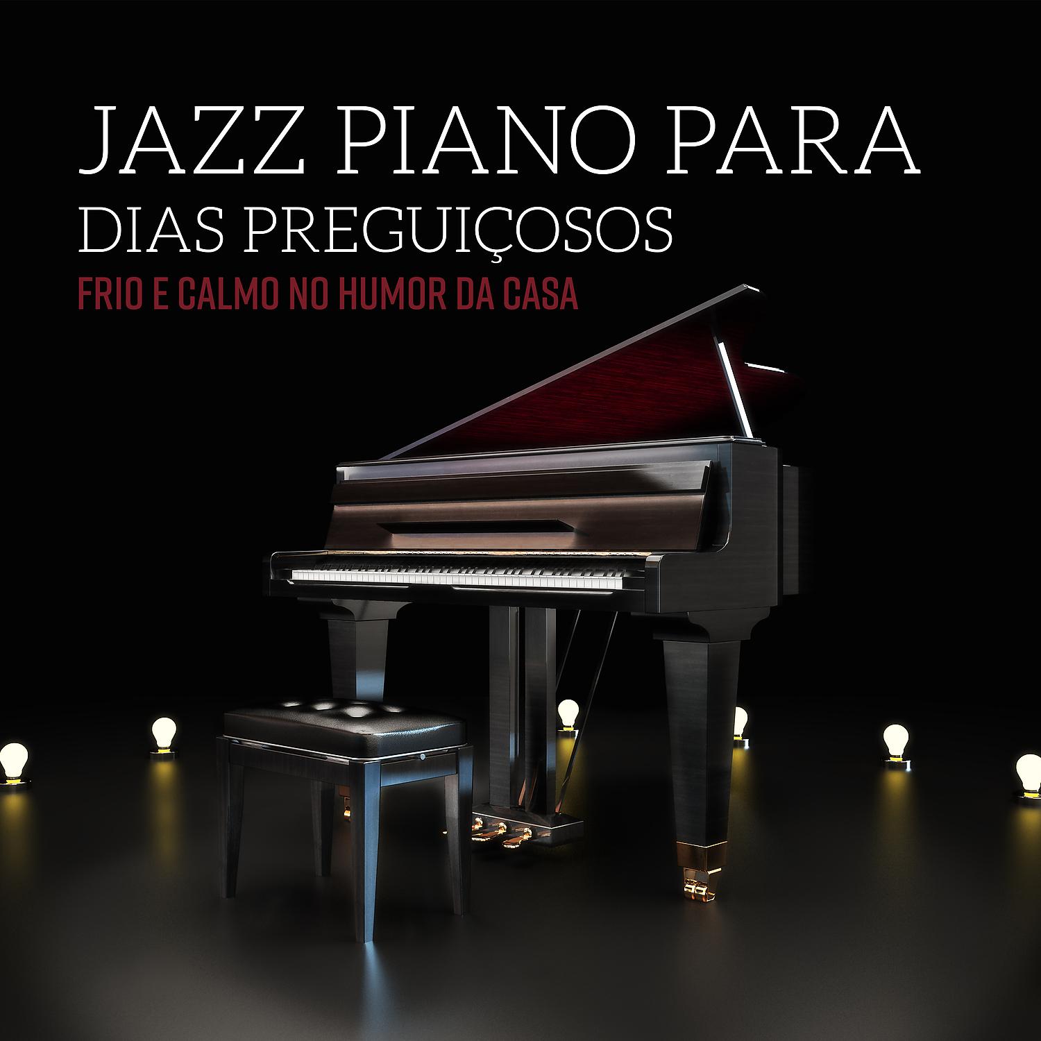Постер альбома Jazz Piano para dias preguiçosos - Frio e Calmo no Humor da Casa