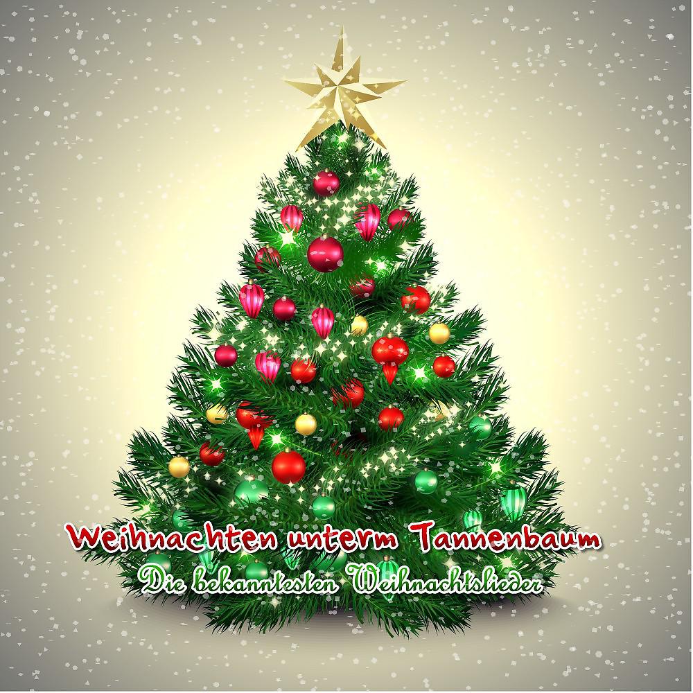 Постер альбома Weihnachten unterm Tannenbaum: Die bekanntesten Weihnachtslieder