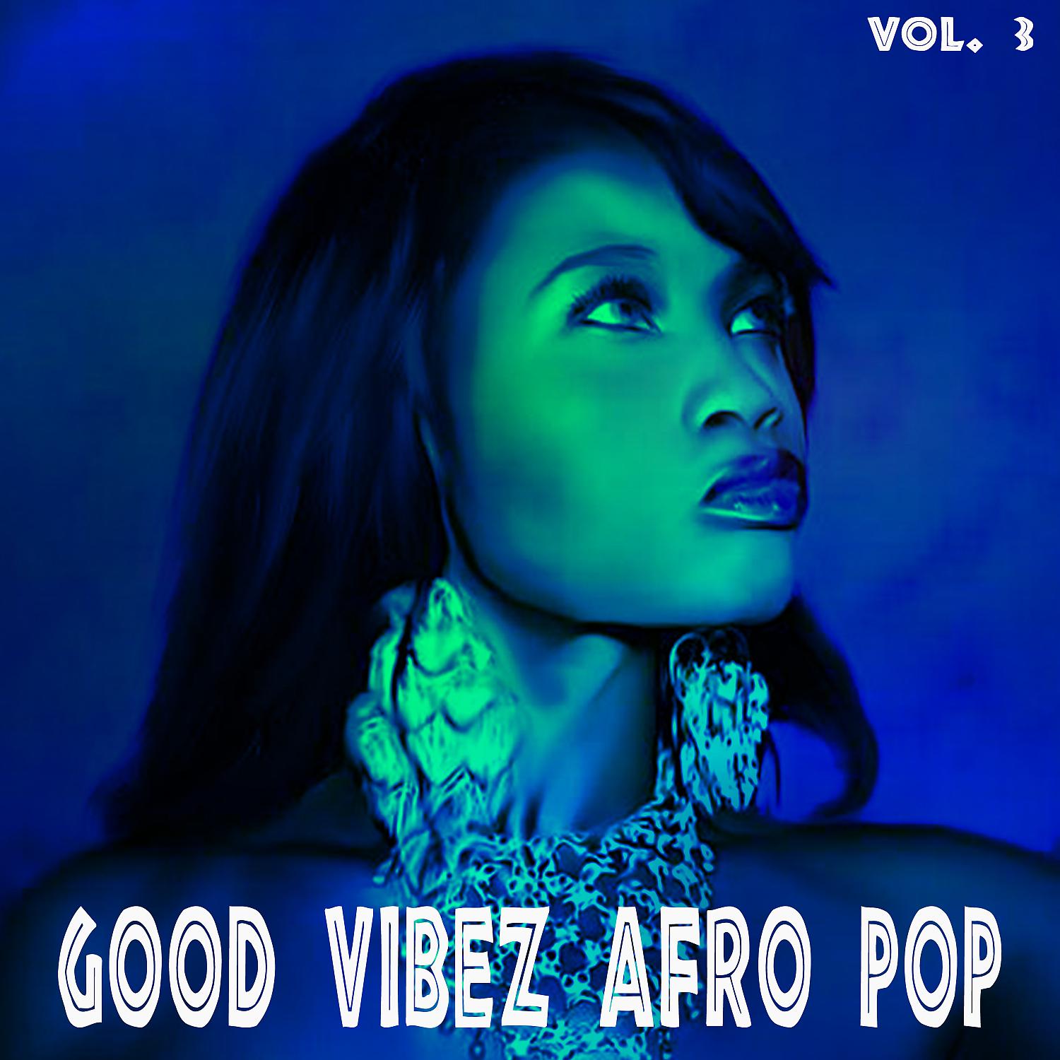 Постер альбома Good Vibez Afro Pop, Vol. 3