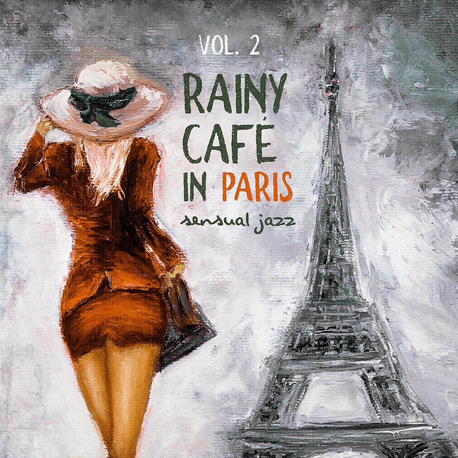 Постер альбома Rainy Café in Paris Vol. 2 – Sensual Jazz: Seductive Music for Night Date