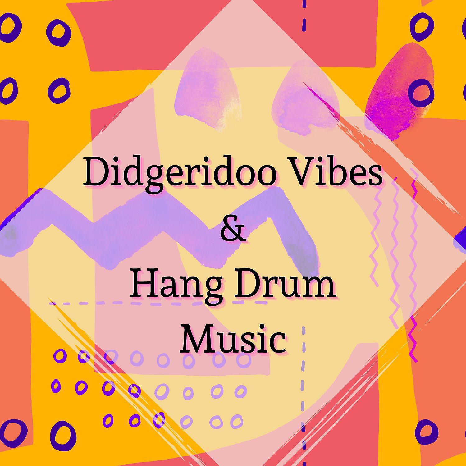 Постер альбома Didgeridoo Vibes & Hang Drum Music