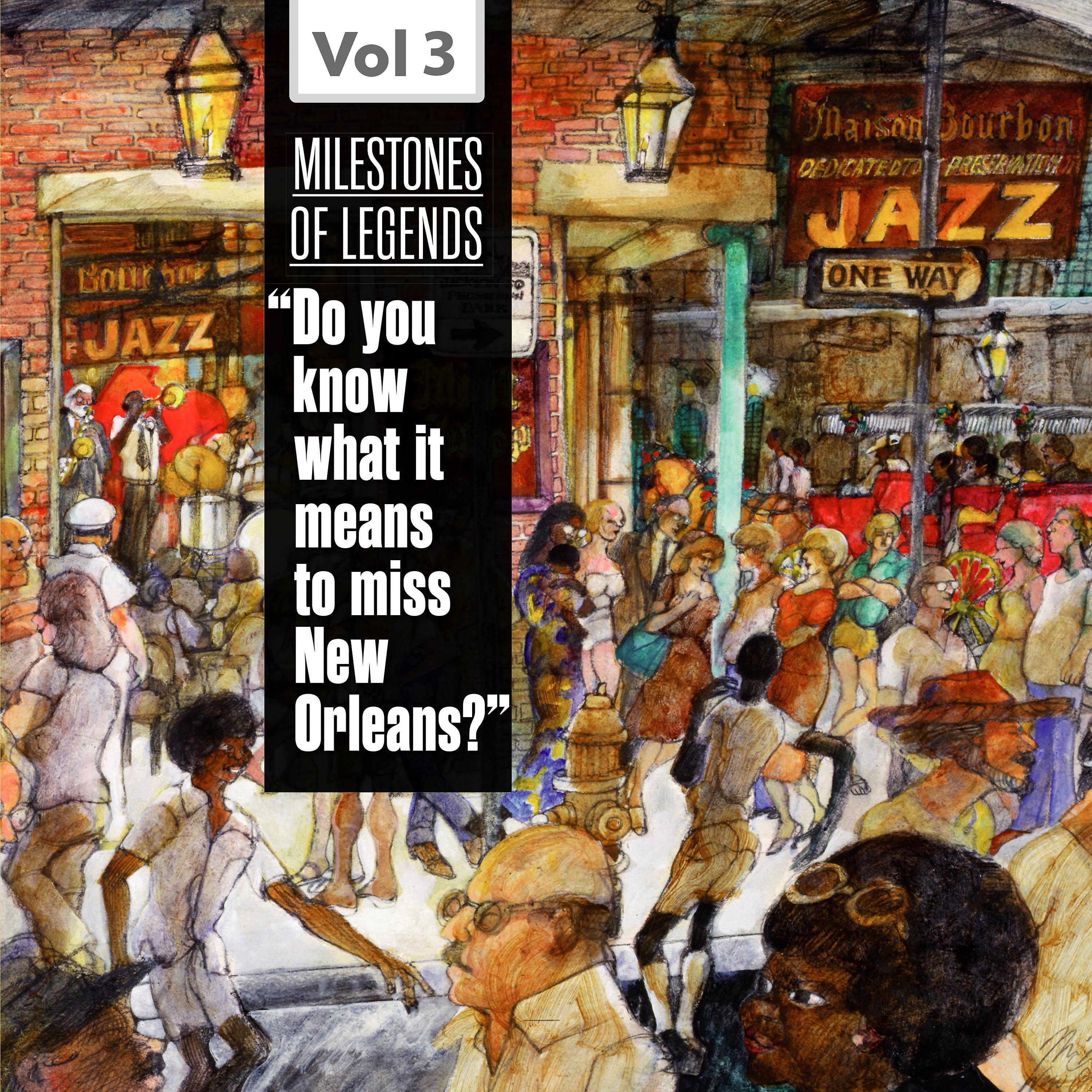 Постер альбома Milestones of Legends - "Do You Know What It Means to Miss New Orleans?", Vol. 3