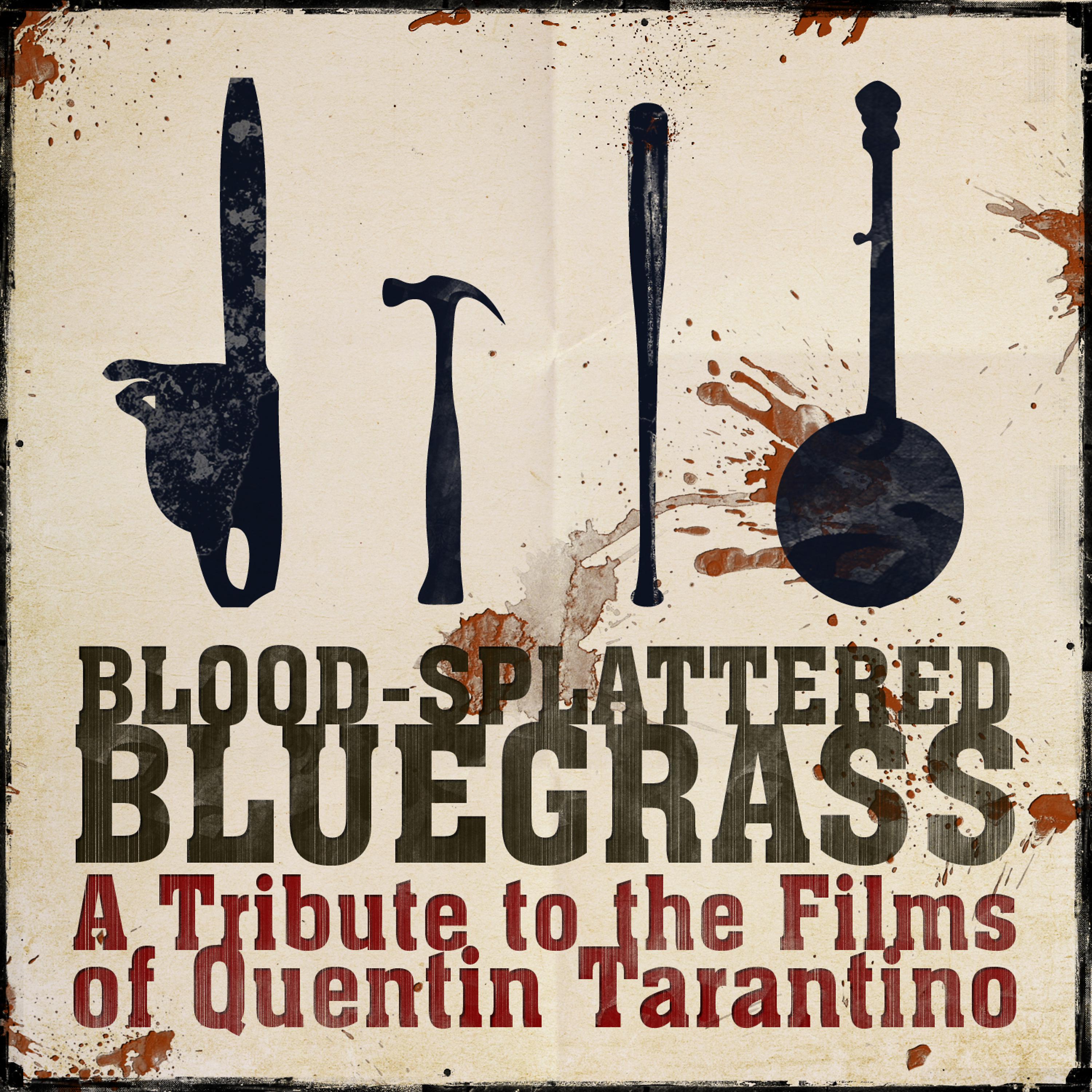 Постер альбома Blood Splattered Bluegrass: A Tribute to the Films of Quentin Tarantino
