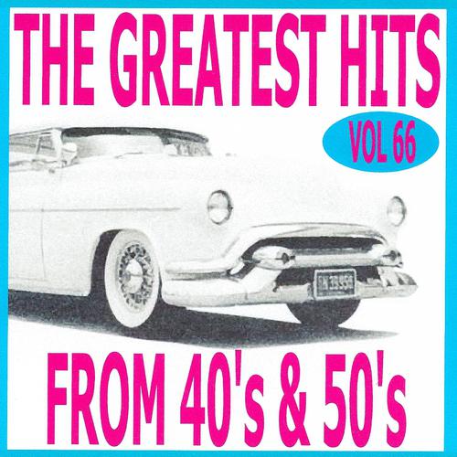 Постер альбома The Greatest Hits from 40's and 50's, Vol. 66