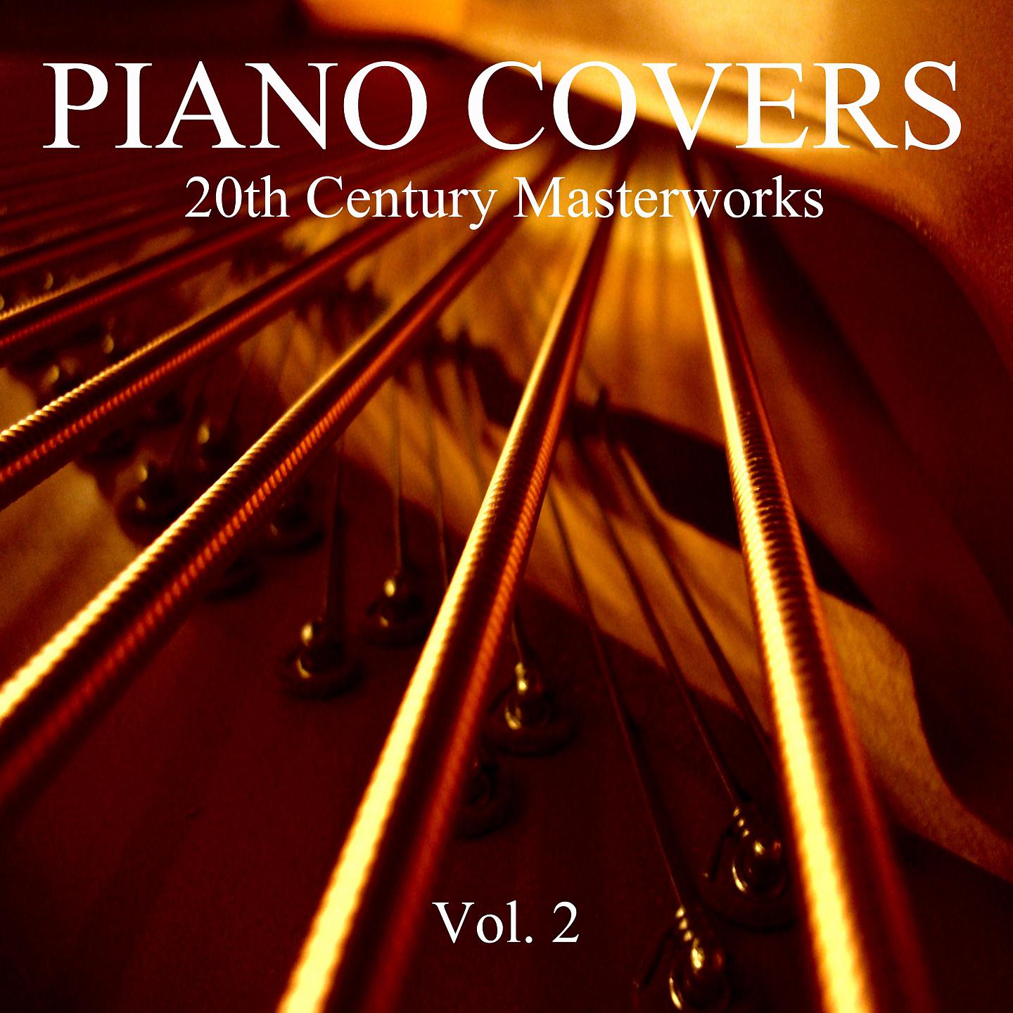 Постер альбома Piano Covers: 20th Century Masterworks, Vol. 2