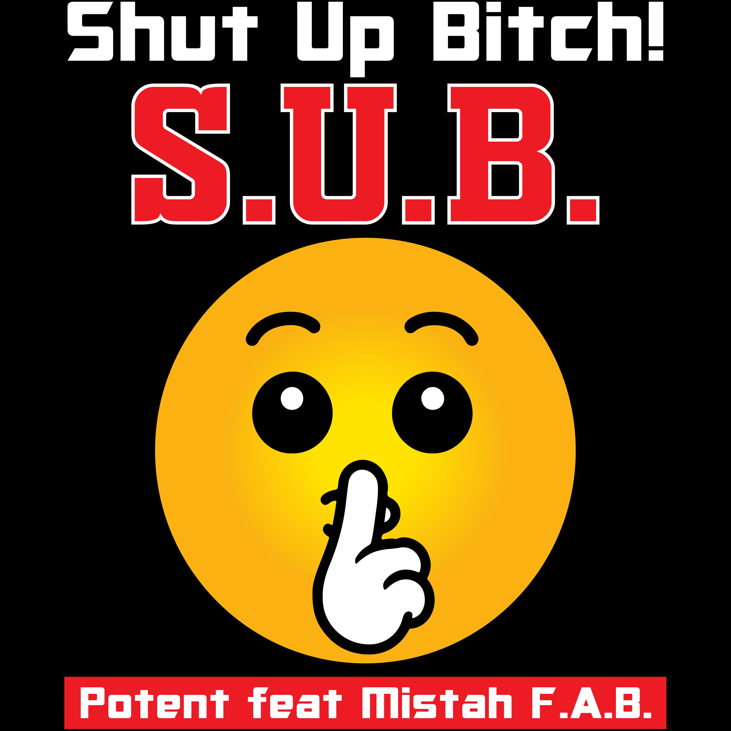 Постер альбома S.U.B. Shut Up Bitch (feat. Mistah F.A.B.)