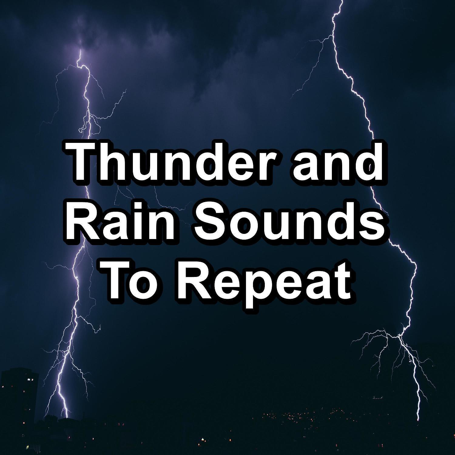 Постер альбома Thunder and Rain Sounds To Repeat