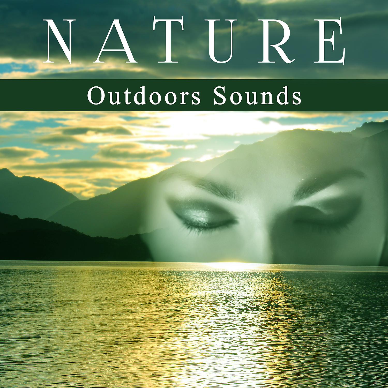 Постер альбома Nature Outdoors Sounds – Calm Nature Sounds for Sleeping, Natural Life Music, Earth Music, Water Sounds