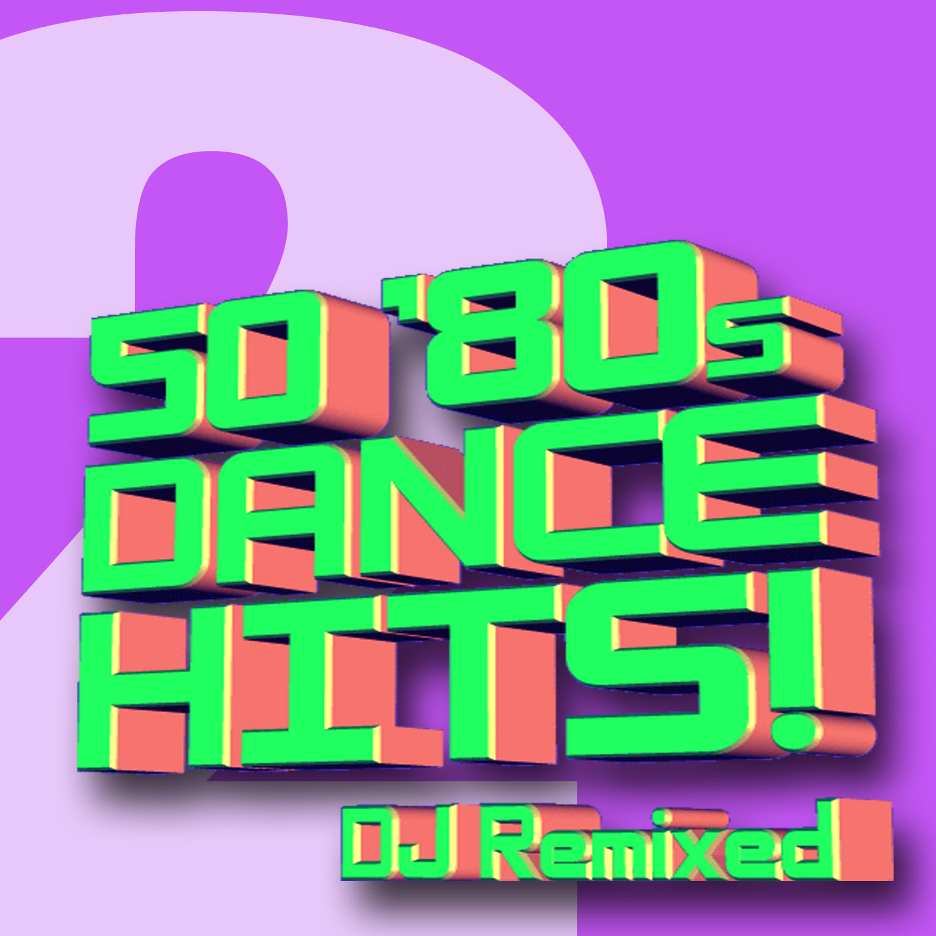 Постер альбома 50 ‘80s Dance Hits Volume 2 – DJ Remixed