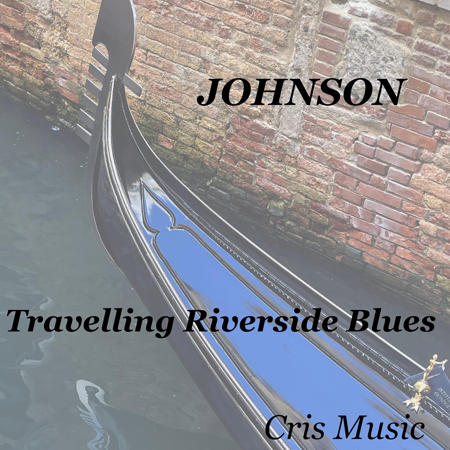 Постер альбома Johnson: Travelling Riverside Blues
