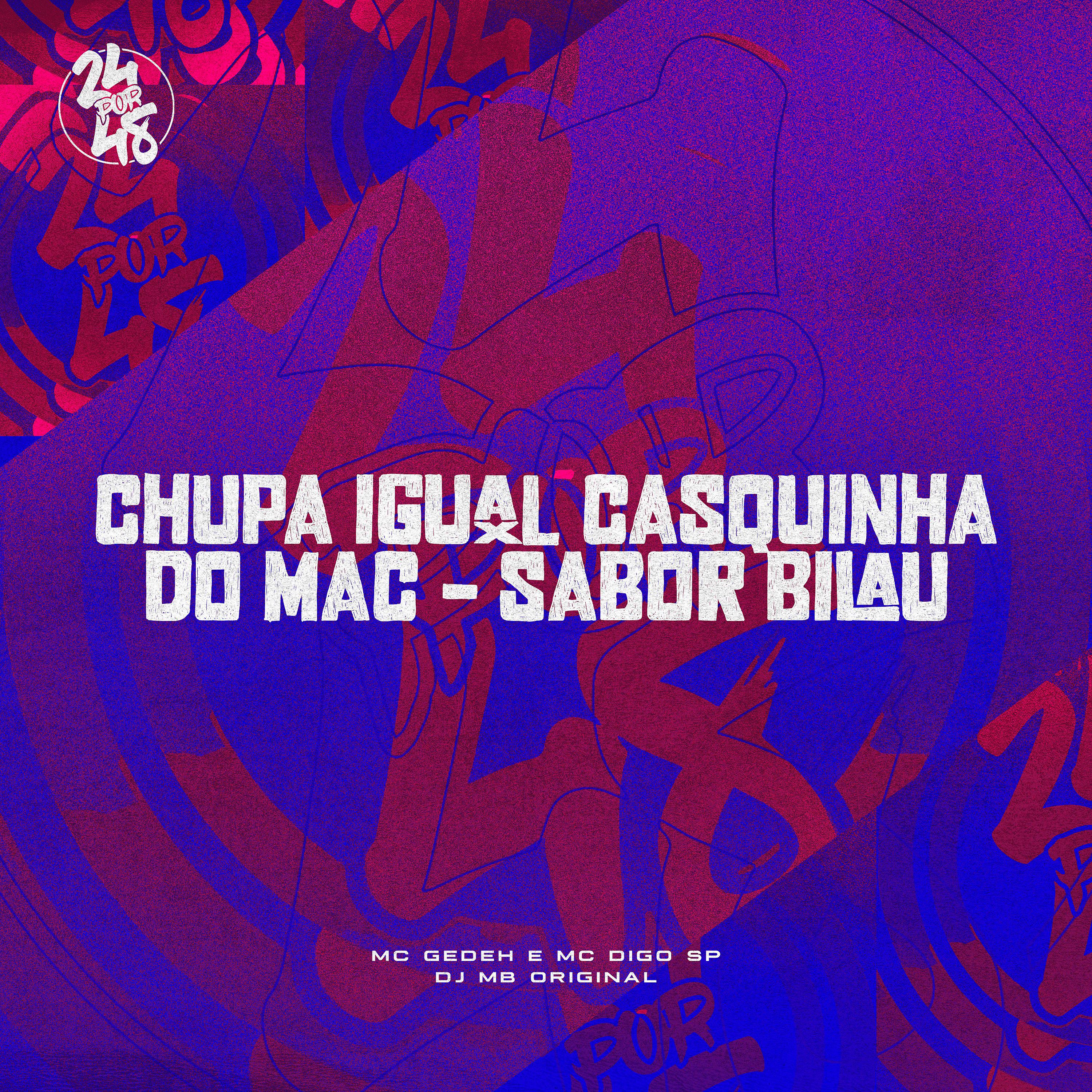 Постер альбома Chupa Igual Casquina do Mac - Sabor Bilau