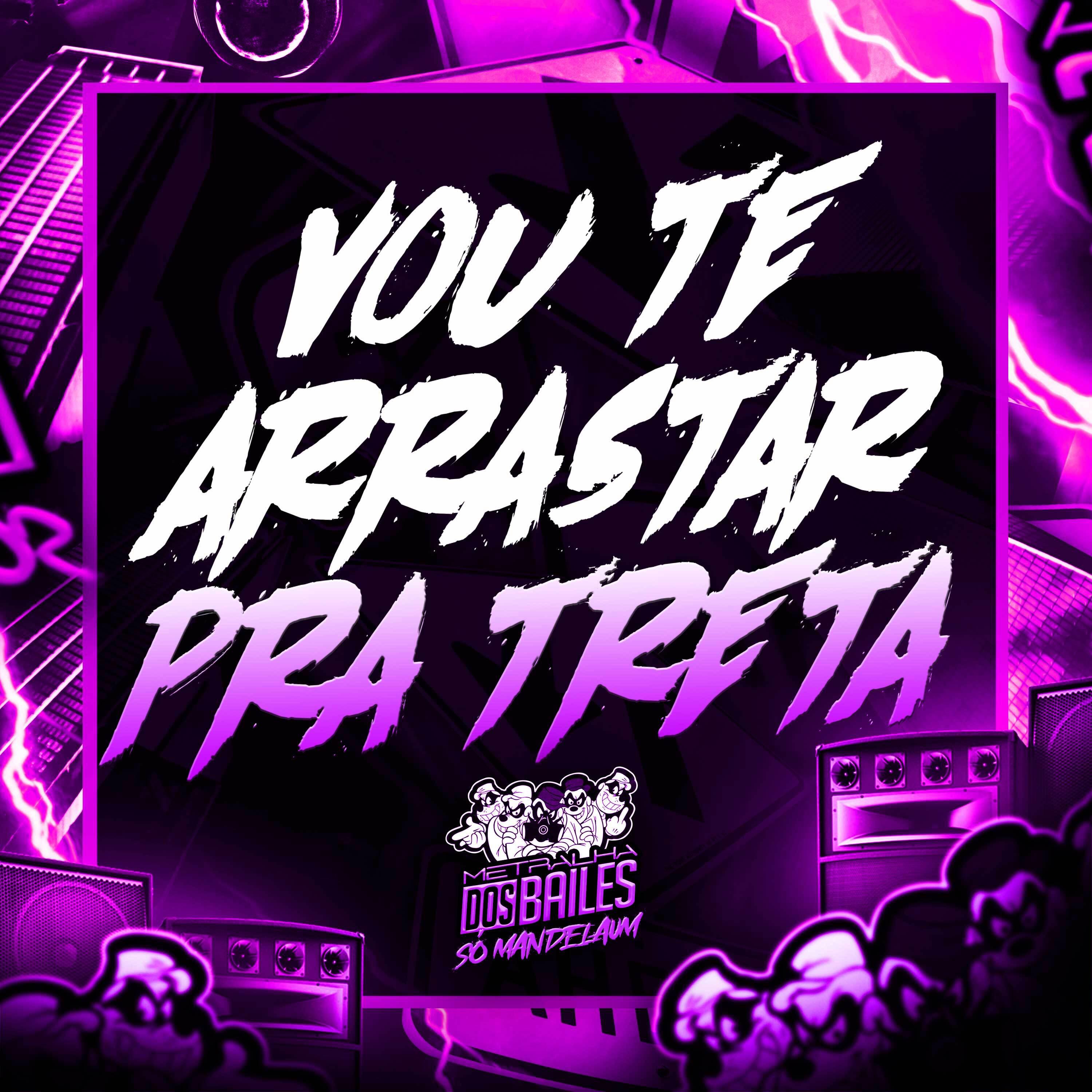 Постер альбома Vou Te Arrastar pra Treta