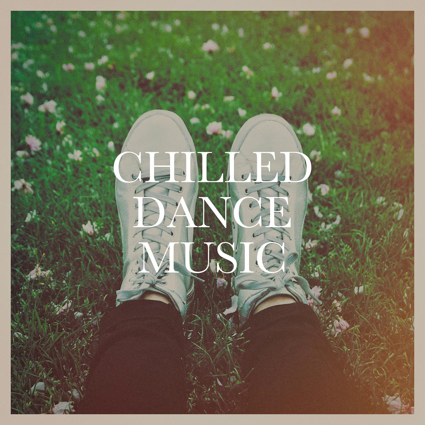 Постер альбома Chilled Dance Music