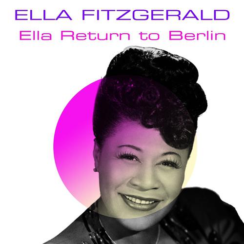 Постер альбома Ella Fitzgerald: Ella Returns to Berlin