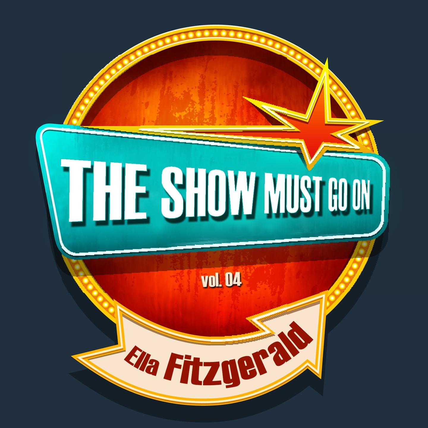 Постер альбома THE SHOW MUST GO ON with Ella Fitzgerald, Vol. 04