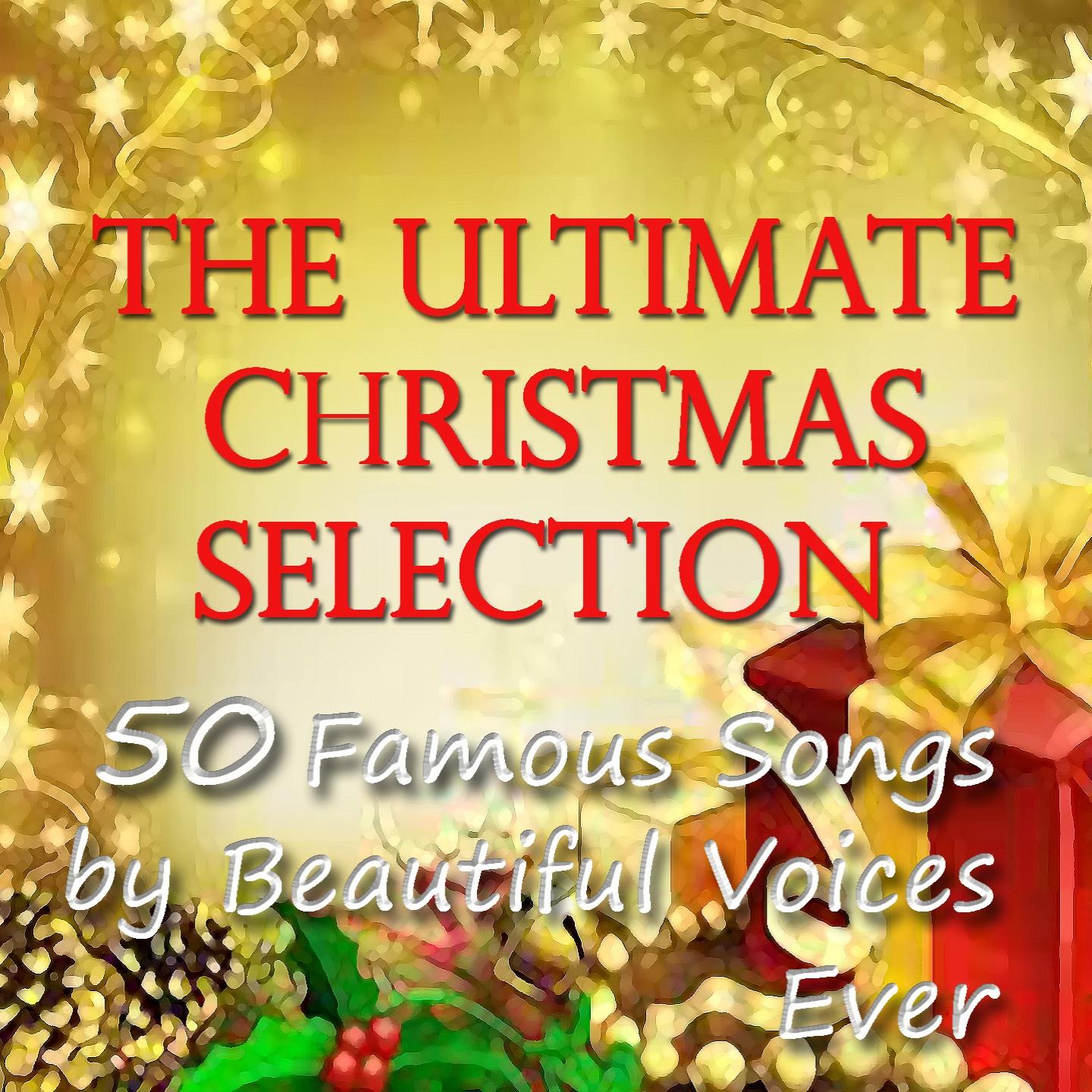 Постер альбома The Ultimate Christmas Selection (50 Famous Songs By Beautiful Voices Ever)