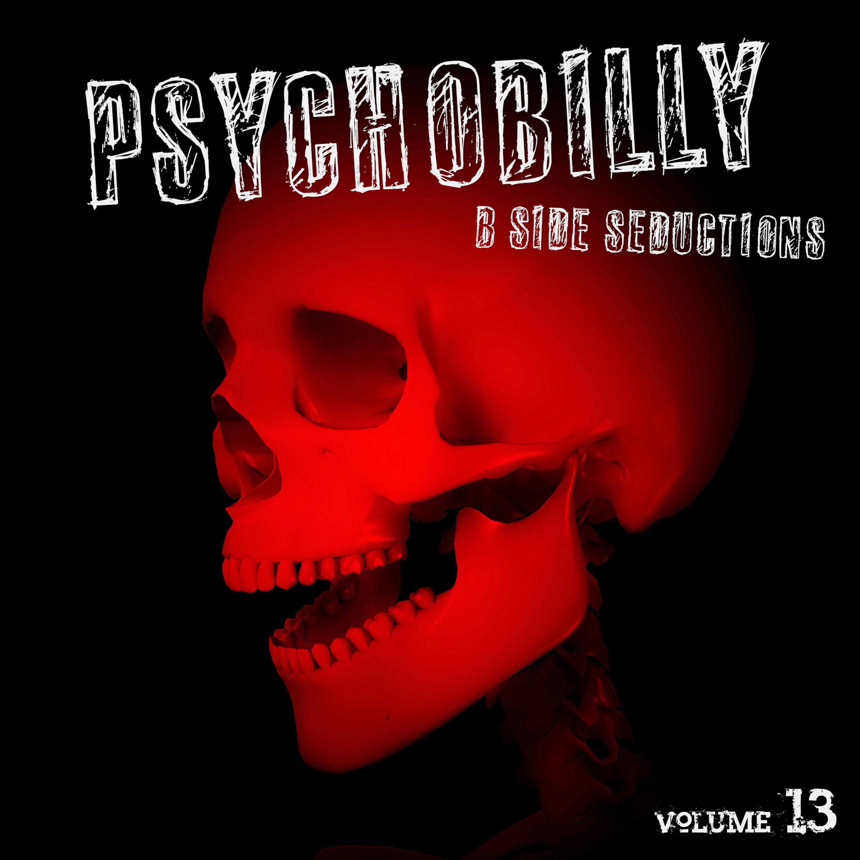 Постер альбома Psychobilly: B Side Seductions, Vol. 13