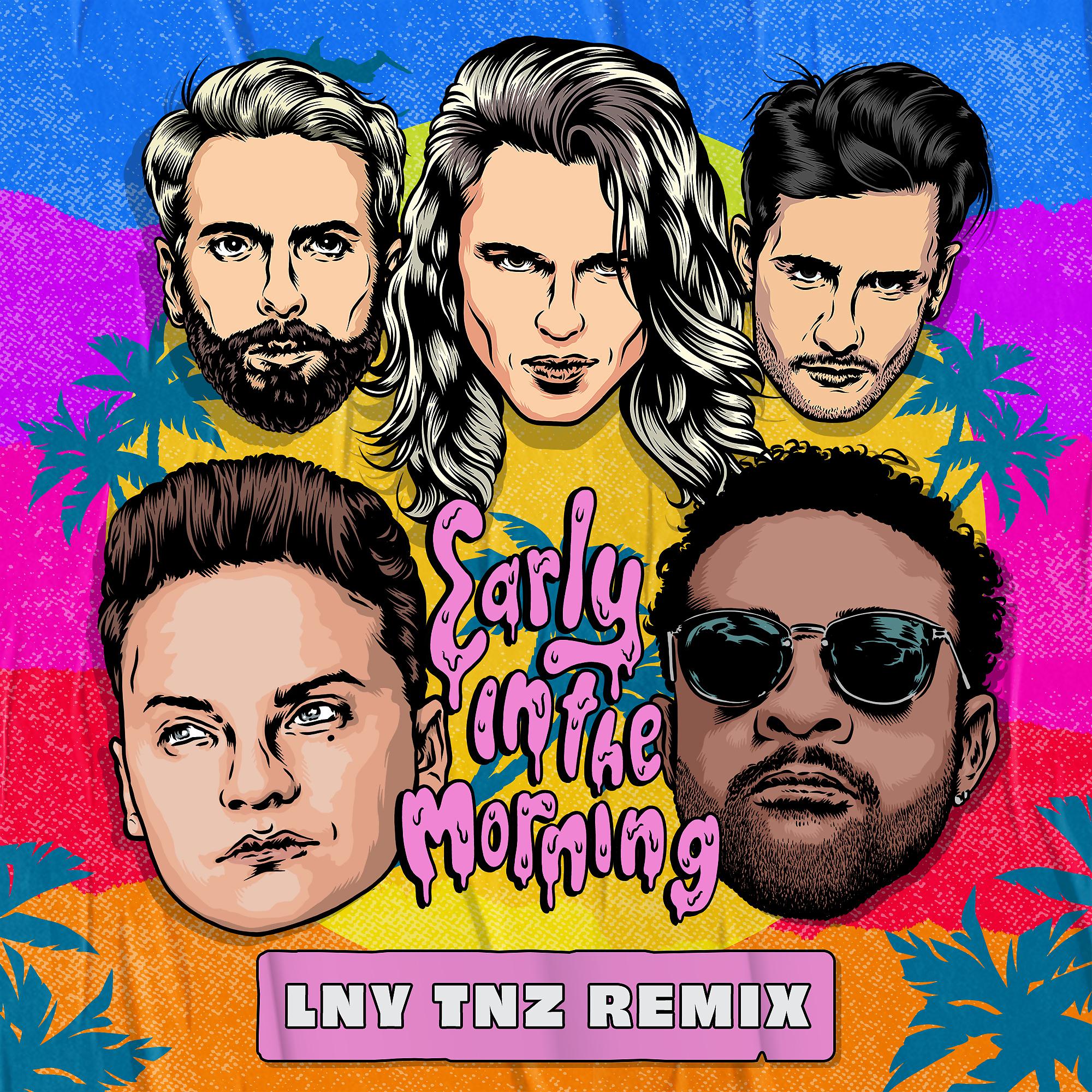Постер альбома Early In The Morning (LNY TNZ Remix)