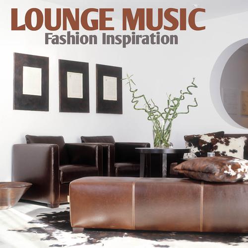 Постер альбома Lounge Music - Fashion Inspiration