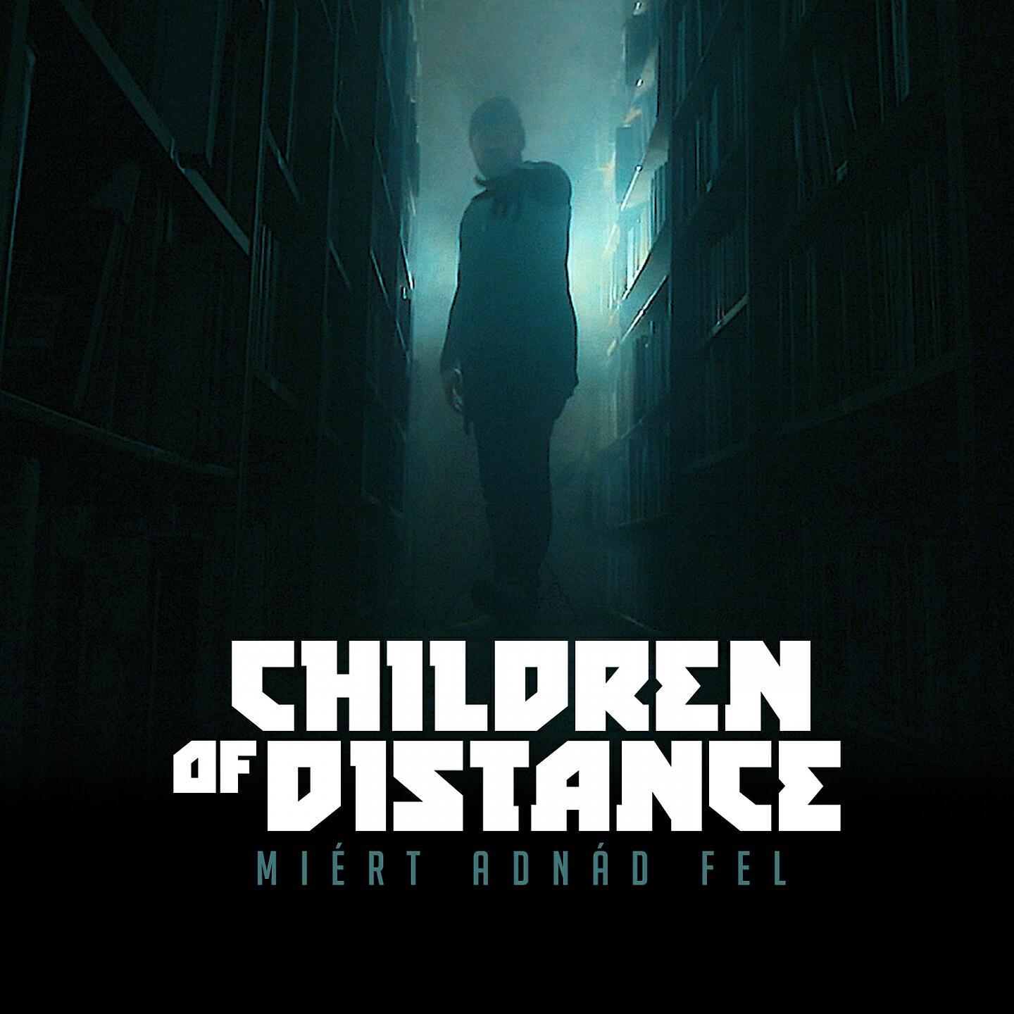 Children of Distance - Miért adnád fel