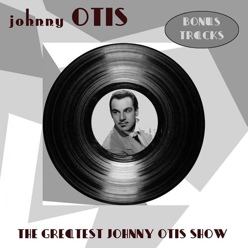 Постер альбома The Greatest Johnny Otis Show