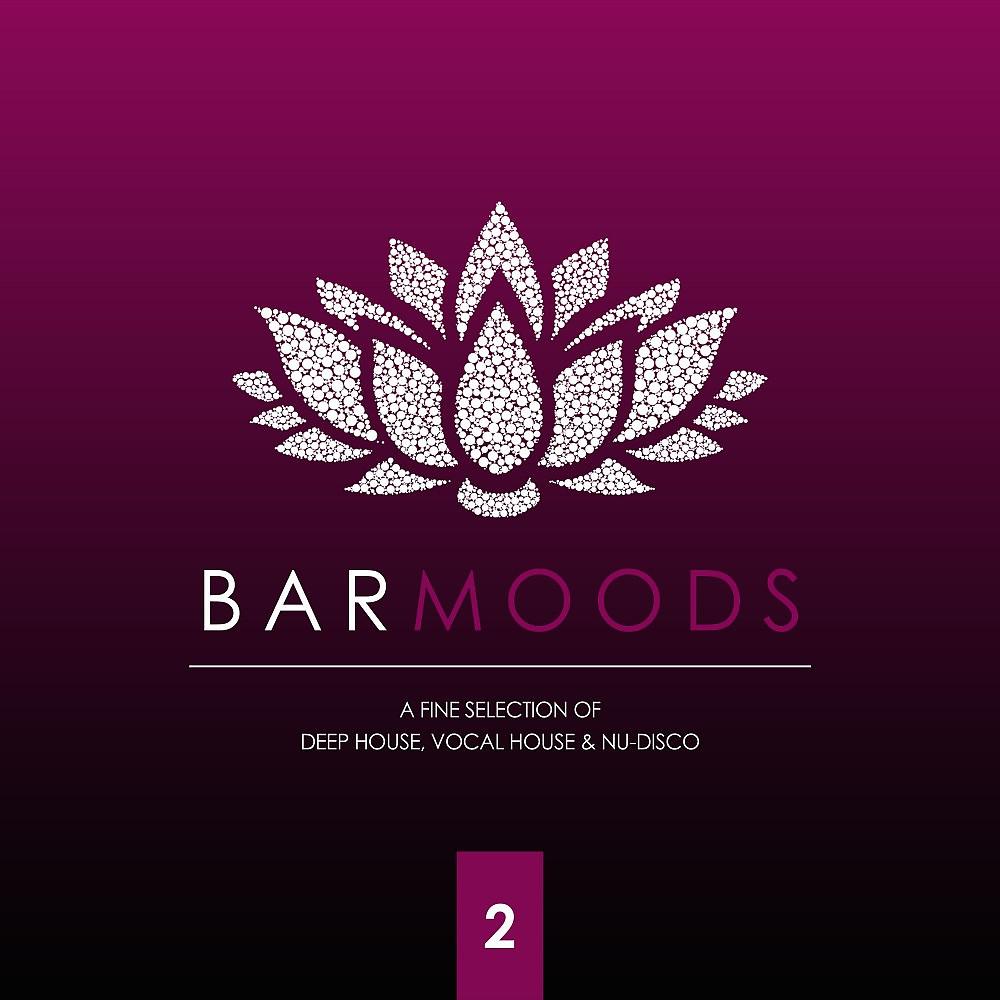 Постер альбома Bar Moods 2 (A Fine Selection of Bar Sounds from Deep House to Vocal House & Nu-Disco)