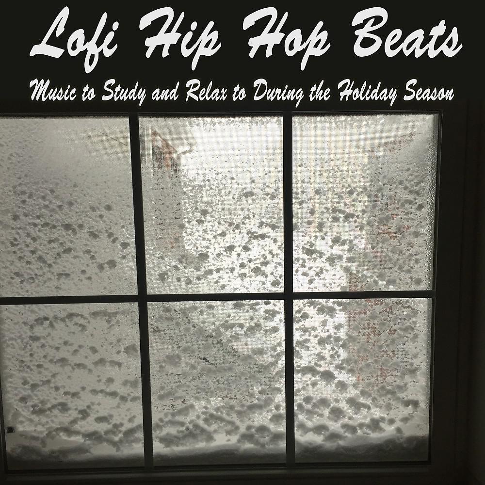 Постер альбома Lofi Hip Hop Beats - Music to Study and Relax to During the Holiday Season & DJ Mix (Instrumental, Lo-Fi, Chillhop, Jazz Beats, Easy Listening)