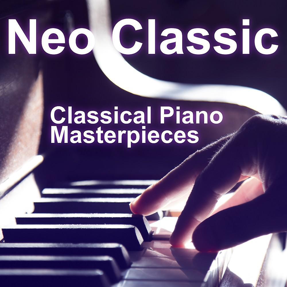 Постер альбома Neo Classic & Classical Piano Masterpieces