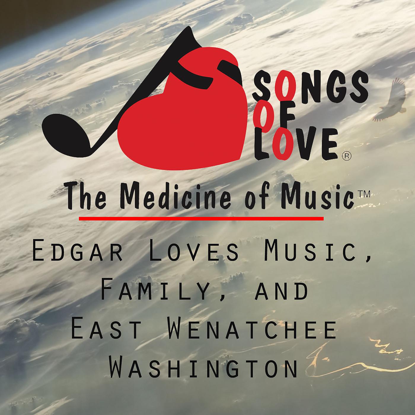 Постер альбома Edgar Loves Music, Family, and East Wenatchee Washington
