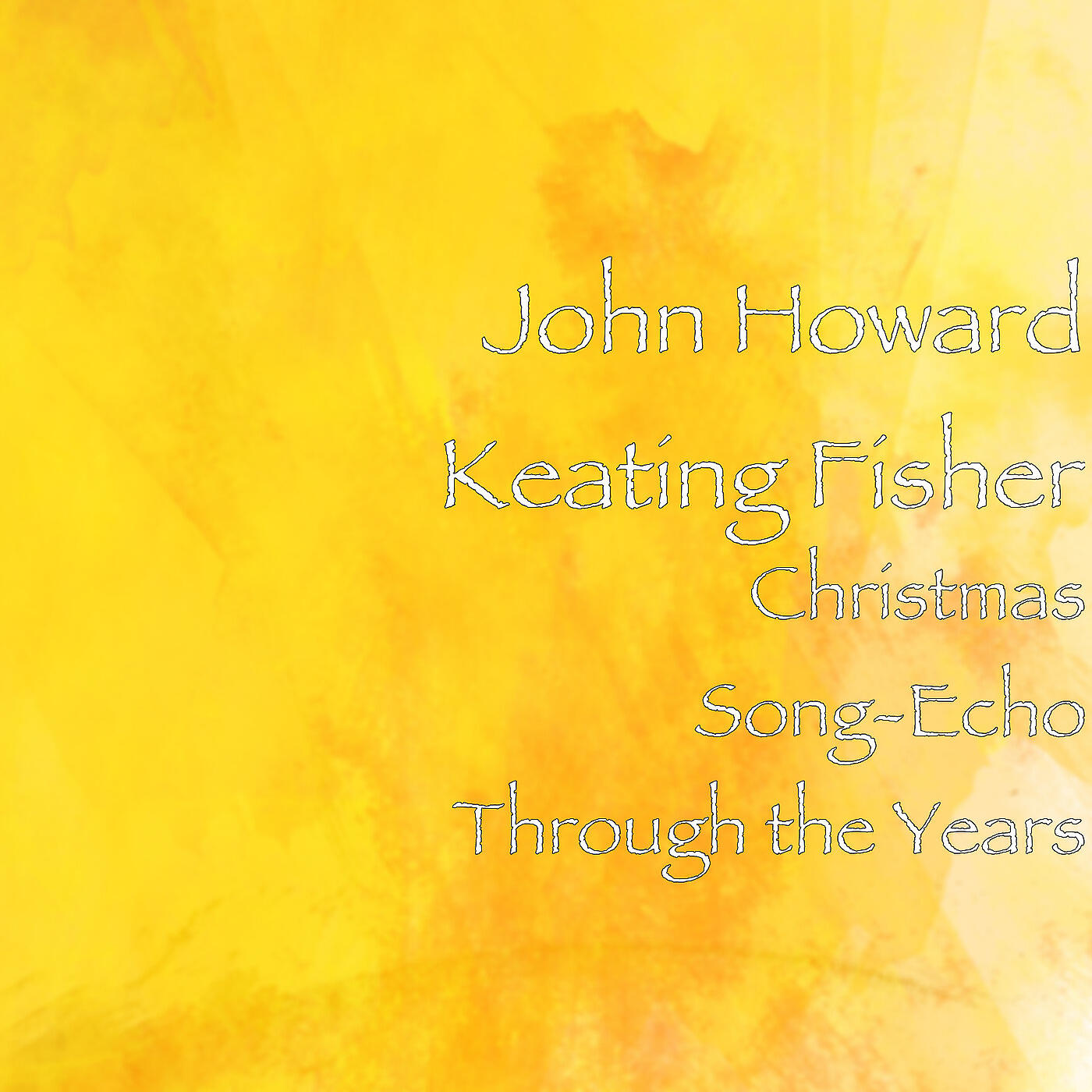 John Howard Keating Fisher - Christmas Song-Echo Through the Years