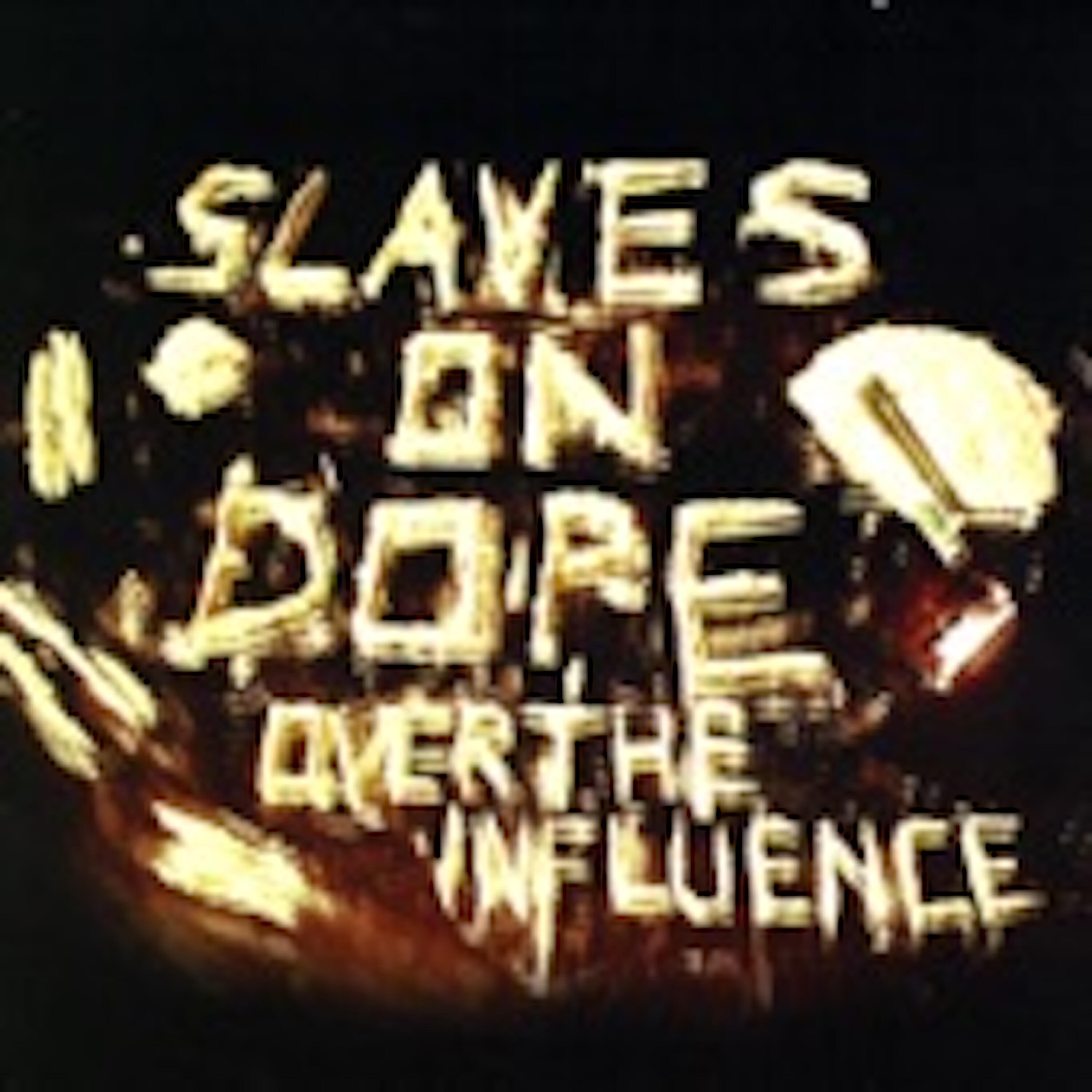 Slaves On Dope - Burn the Evidence