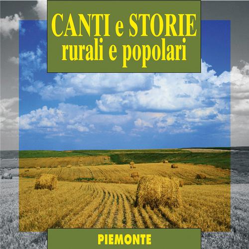 Постер альбома Canti e storie rurali e popolari : Piemonte