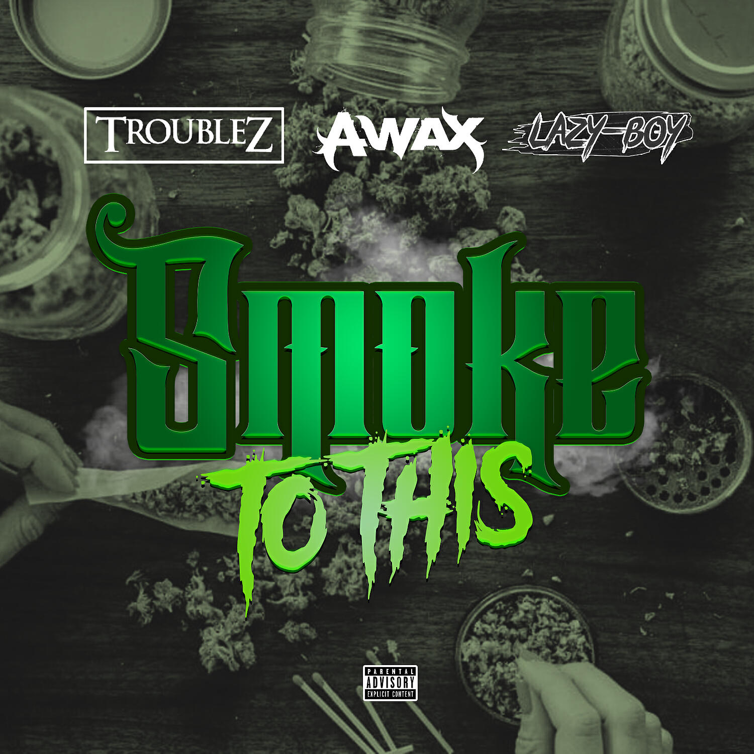 Troublez - Smoke to this (feat. A-Wax & Lazy Boy)